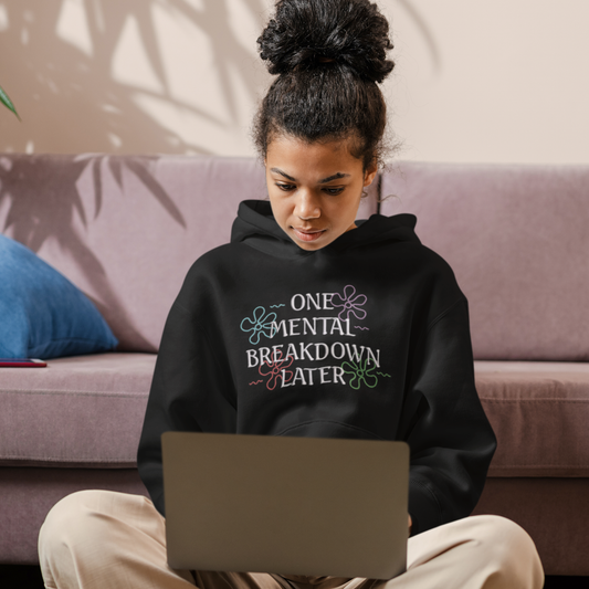 "One Mental Breakdown Later" - Unisex Embroidered Nostalgic Humor Hoodie